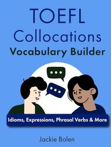 TOEFL Collocations Vocabulary Builder: Idioms, Expressions, Phrasal Verbs & More (TOEFL Prep Books) von Independently published